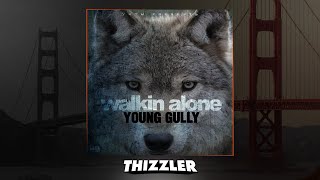Young Gully - Walkin Alone (Prod. Fre$hOnTheBeat) [Thizzler.com Exclusive]