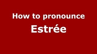How to pronounce Estrée