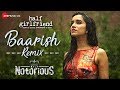 Baarish Remix DJ Notorious Half Girlfriend Arjun K Shraddha K