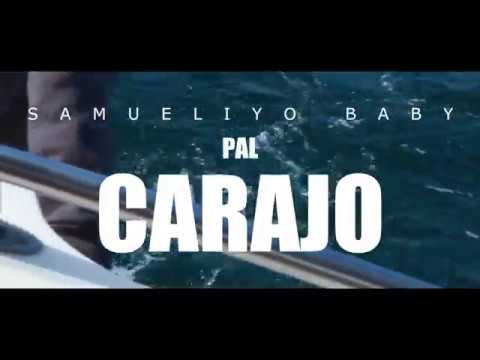 SAMUELIYO BABY - PAL CARAJO (VIDEO)