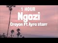 [1 HOUR] Crayon - Ngozi ft Ayra Starr (Lyrics)