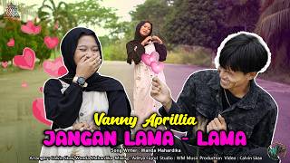 Download lagu Vanny Aprillia - JANGAN LAMA - LAMA [   ] mp3