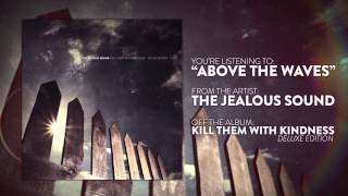 The Jealous Sound - Above the Waves