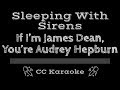 Sleeping With Sirens If I M James Dean You Re Audrey Hepburn CC Karaoke Instrumental Lyrics