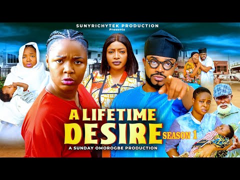 A LIFE TIME DESIRE(SEASON 1)~ EKENE UMENWA, MALEEK MILTON ANGEL UFUOMA New 2025 Nigerian Movie
