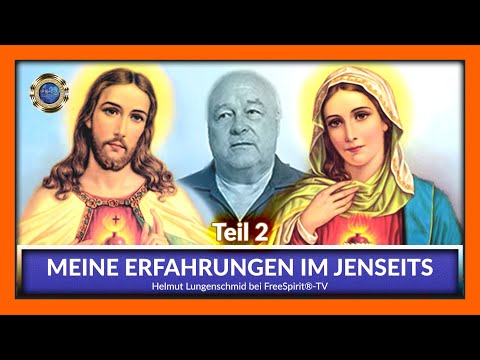 Meine Erfahrungen im Jenseits - Helmut Lungenschmid / Teil 2