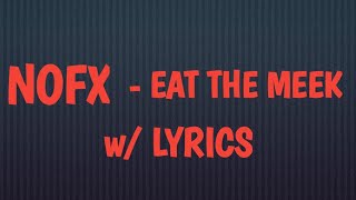 NOFX - EAT THE MEEK (lyrics)HD
