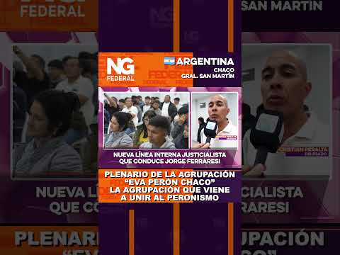 PLENARIO DE LA AGRUPACIÓN “EVA PERÓN CHACO” LA AGRUPACIÓN QUE VIENE A UNIR AL PERONISMO