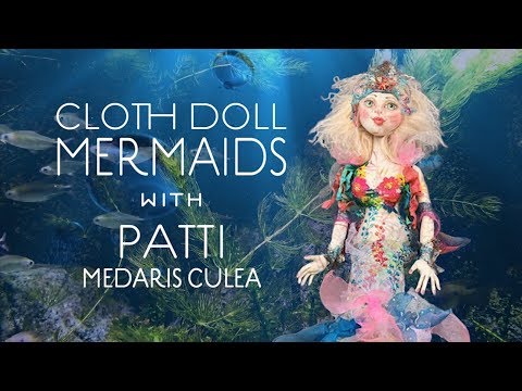 CLOTH DOLL MERMAIDS • A PATTI MEDARIS CULEA WORKSHOP