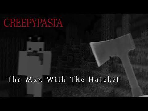 MrHoneyBun - MINECRAFT CREEPYPASTA: The Man With The Hatchet