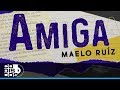 Amiga, Maelo Ruiz - Video Letra