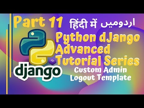Python Django 3 Advanced Series in اردو / हिंदी: Part 11 | Custom Django Admin Logout Template