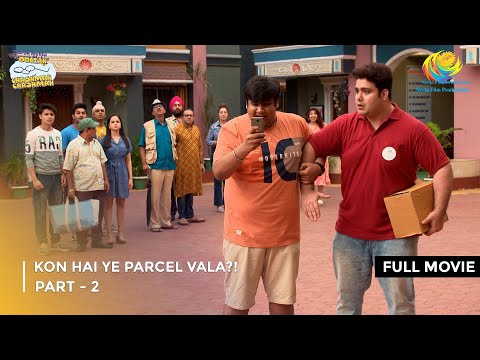 Kon Hai Ye Parcel Vala?! | FULL MOVIE | Part 2 | Taarak Mehta Ka Ooltah Chashmah Ep 4032 to 4034
