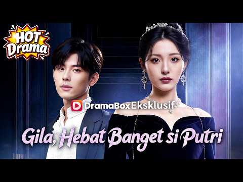 【Sulih Suara】Gila, Hebat Banget si Putri#dramabox #drama #hotdrama #newdrama