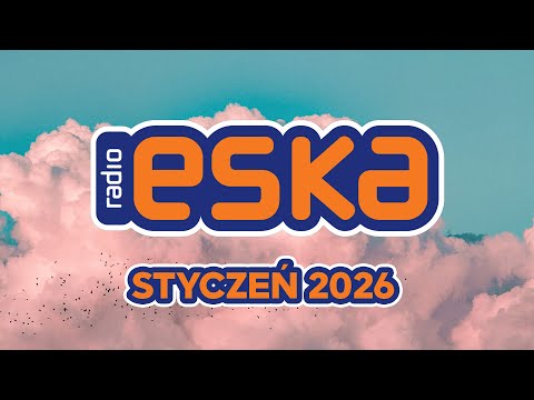 Hity Eska Styczeń 2026 🎧 Hot Radio Mix – ESKA Hity na Czasie