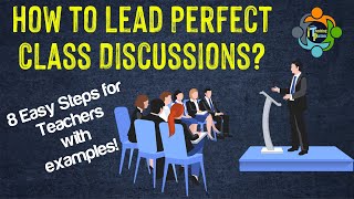 How to Lead Perfect Class Discussions: 8 Easy Steps for Teachers with examples