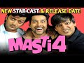 Masti 4 Shocking Update Masti 4 Shooting Star Cast Update