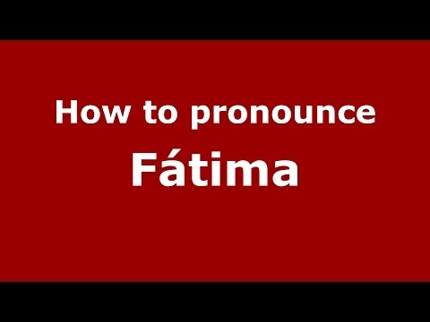 How to pronounce Fátima