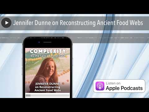 Jennifer Dunne on Reconstructing Ancient Food Webs