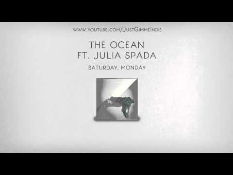 Saturday, Monday - "The Ocean ft. Julia Spada"