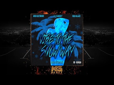 DJ D-Money - Vibe To The Snow Way ft. Fred Blaze & MCM Raymond [Prod. By DJTray] [New 2021]