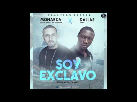monarca ft dallas sweety soy exclavo prod melodioso y byonick