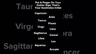 || Put A Finger On Your Zodiac Sign, That’s Your Soulmates Initial ||