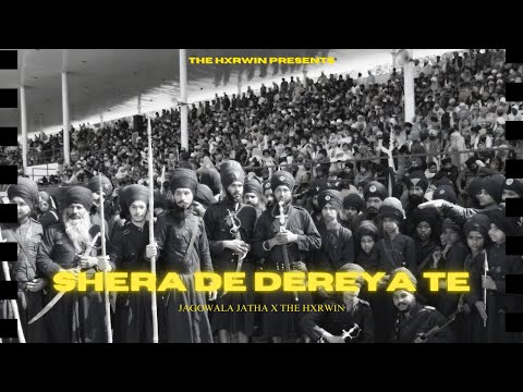 SHERA DE DEREYA TE | JAGOWALA JATHA | THE HXRWIN |