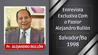 Entrevista EXCLUSIVA Com o Pastor Alejandro Bullón. Realizada em março de 1998.