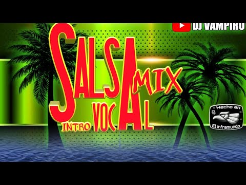 "SALSA MIX INTRO VOCAL"  Dj Vampiro El Inframundo de la Salsa #2023 #salsaromantica #sonideros 🦇🎵🎶🎼