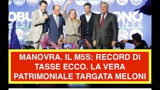 MANOVRA. IL M5S: RECORD DI TASSE ECCO. LA VERA PATRIMONIALE TARGATA MELONI