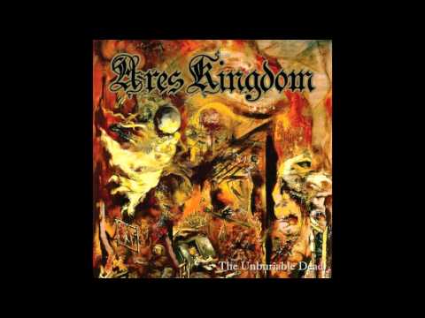 Ares Kingdom - The Unburiable Dead (2015, Full Album)