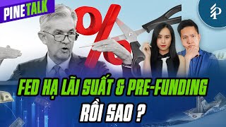 FED hạ lãi suất và Gỡ vướng Pre-funding: Xu hướng tiếp theo của VN-Index?  | Livestream Pinetalk