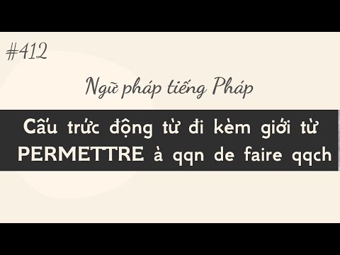 Bài 412- Tự học tiếng Pháp - Cấu truc động từ đi kèm giới từ (Bài 8 )PERMETTRE à qqn de faire qqch