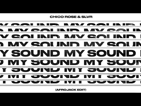 Chico Rose & SLVR - My Sound (Afrojack Edit)