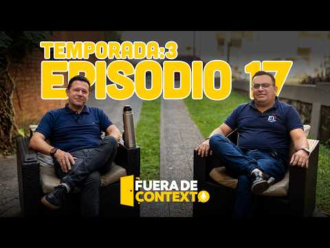 Programa: Fuera de Contexto - T3 ⎮ Episodio 17