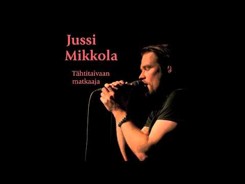 Jussi Mikkola - Tähtitaivaan matkaaja