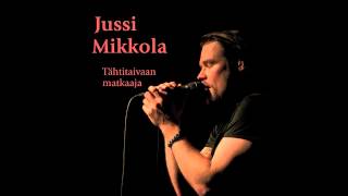 Jussi Mikkola - Tähtitaivaan matkaaja