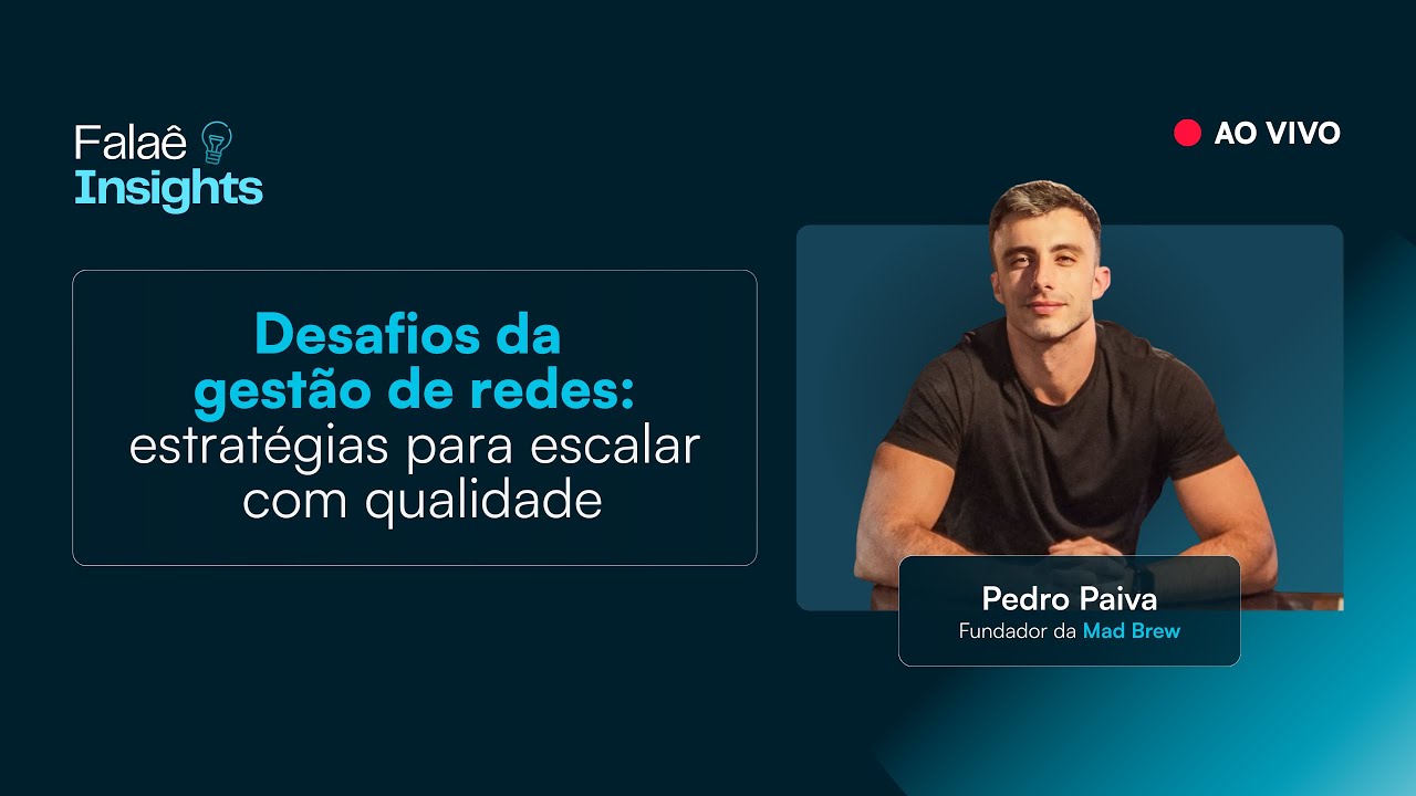 Falaê Insights #23- Desafios da gestão de redes: estratégias para escalar com qualidade