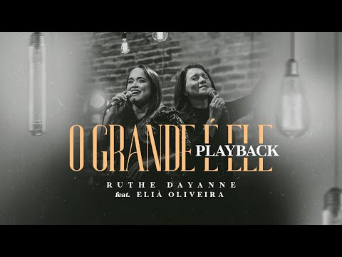O Grande é Ele | Vídeo Letra[PLAYBACK] - Ruthe Dayanne feat. Eliã Oliveira
