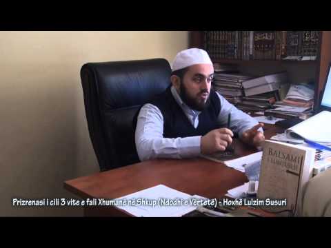 Prizrenasi i cili 3 vite e fali Xhumanë në Shkup (Ndodhi e Vërtetë) - Hoxhë Lulzim Susuri