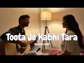 Toota Jo Kabhi Taara Full Acoustic Cover Shruti And Vishal