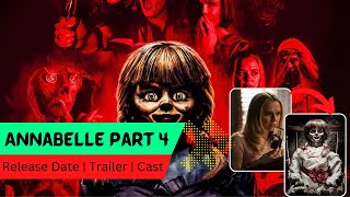 Annabelle part 4 Release Date | Trailer | Cast | Expectation | Ending Explained