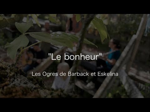 Les Ogres de Barback & Eskelina - "Le bonheur" - Version acoustique