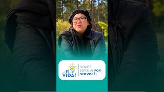 Você é especial por ser você | Eu Tenho Fé na Vida