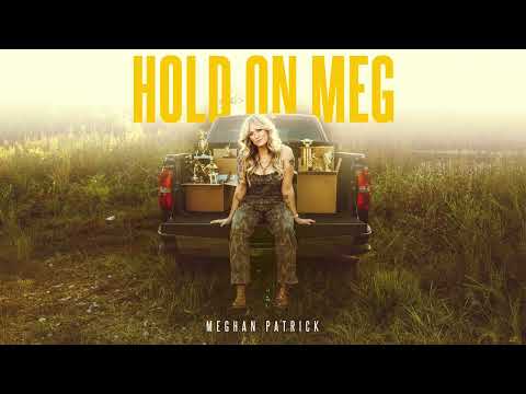 Meghan Patrick - Hold On Meg (Audio)