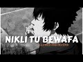 Nikli Tu Bewafa Slowed And Reverb Lofi Pav Dharia Full Song Perfectlyy Slowed And Lofi Mix