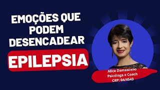 EMOÇÕES QUE PODEM DESENCADEAR A EPILEPSIA