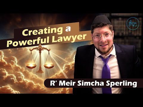 Creating a Powerful Lawyer | Rabbi Meir Simcha Sperling