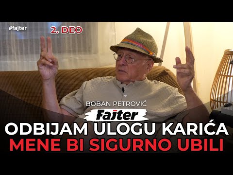 BOBAN PETROVIĆ - DRUGI DEO: ODBIJAM ULOGU KARIĆA, ON JE VIDRA, A MENE BI SIGURNO VEĆ UBILI